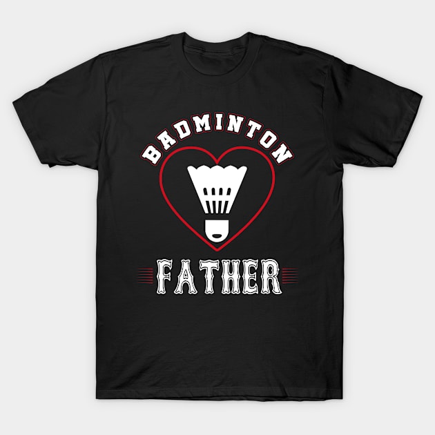 Father Badminton Team Family Matching Gifts Funny Sports Lover Player T-Shirt by uglygiftideas